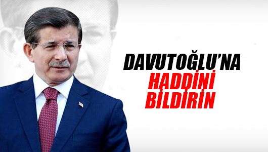 Arzu Erdoğral : Davutoğlu’na haddini bildirin!