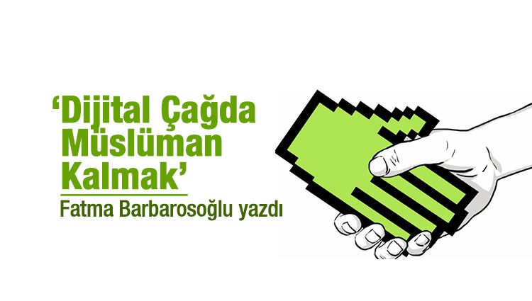 Fatma Barbarosoğlu : ‘Dijital Çağda Müslüman Kalmak’