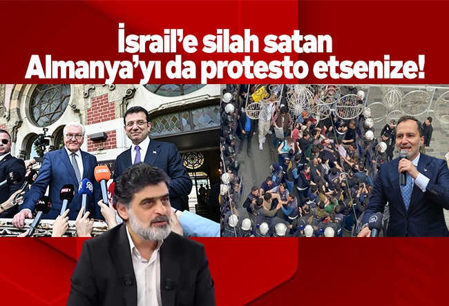 Ali Karahasano��lu : İsrail’e silah satan Almanya’yı da protesto etsenize!
