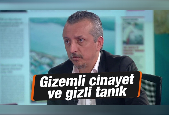 Murat Kelkitlioğlu : Gizemli cinayet ve gizli tanık