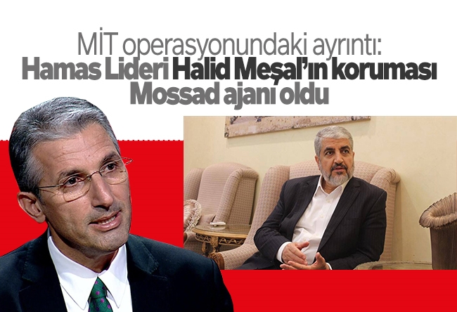 Nedim Şener : MİT operasyonundaki ayrıntı: Hamas Lideri Halid Meşal’ın koruması Mossad ajanı oldu
