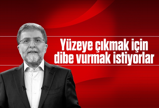 Ahmet Hakan : Yüzeye çıkmak için dibe vurmak istiyorlar