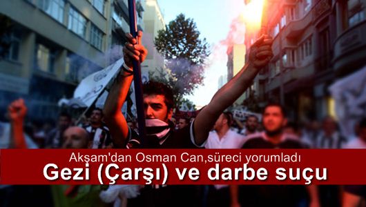 Osman Can : Gezi (Çarşı) ve darbe suçu