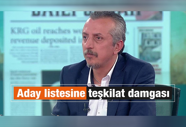 Murat Kelkitlioğlu : Aday listesine teşkilat damgası