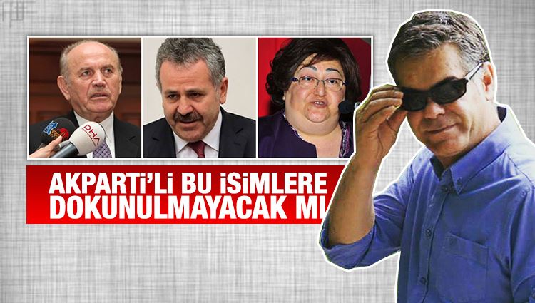 Süleyman Özışık : AK Partili bu isimlere dokunulmayacak mı
