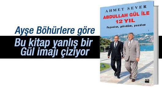 Ayşe Böhürler : 'Abdullah Gül ile 12 Yıl' kitabını okurken 