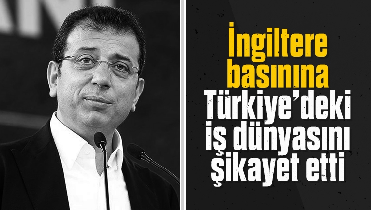 İmamoğlu: Türkiye'de iş dünyası, Erdoğan'a karşı sesini yükseltmediği için ekonomik kriz nedeniyle kabahatli
