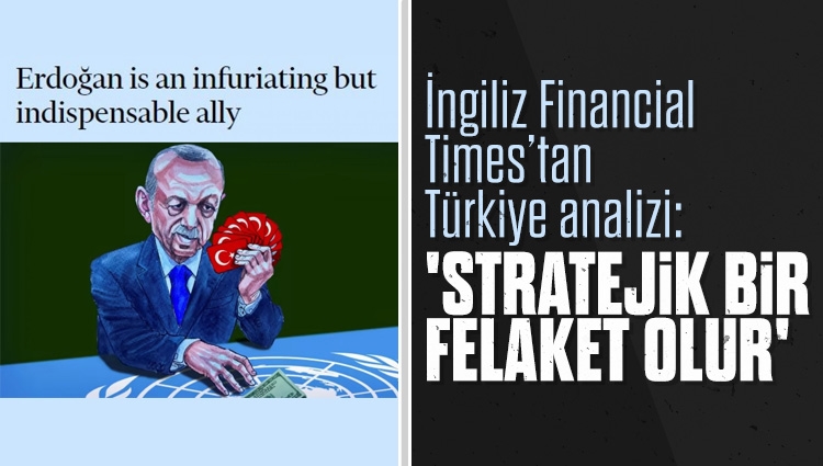Financial Times: Türkiye'nin NATO'dan çıkarılması yasal olarak mümkün ama bu stratejik bir felaket olur