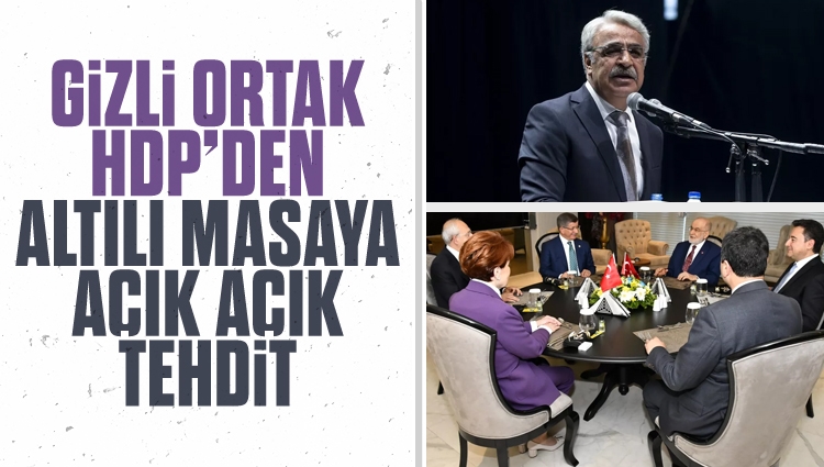 Gizli ortak HDP, 6'lı masayı açık açık tehdit etti