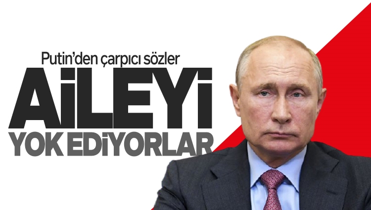 Rusya Devlet Başkanı Putin: Batı, aile kurumunu yok ediyor