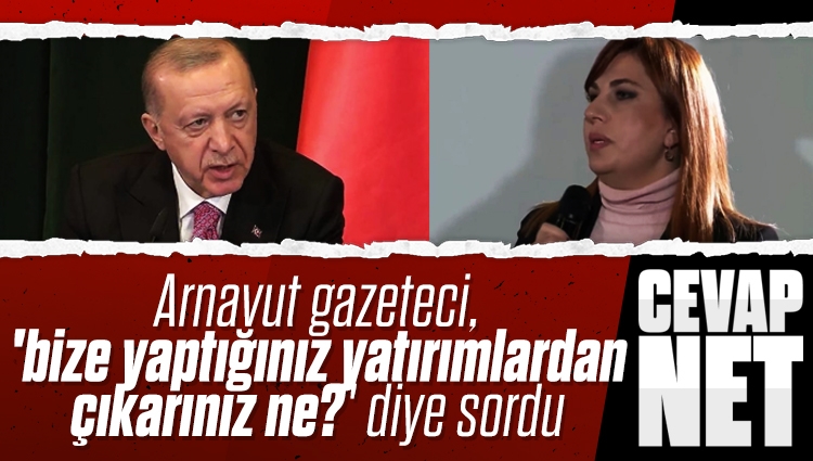 Arnavut gazeteci, 'bize yaptığınız yatırımlardan çıkarınız ne?' diye sordu. Başkan Erdoğan: Biz kardeşiz
