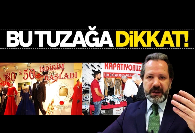 İslam Memiş : Yıl sonu “indirim tuzakları”na dikkat!