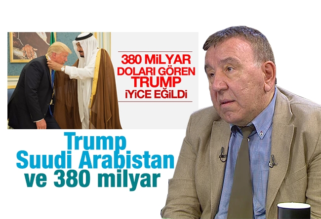 Kayahan Uygur : Trump, Suudi Arabistan ve 380 milyar 