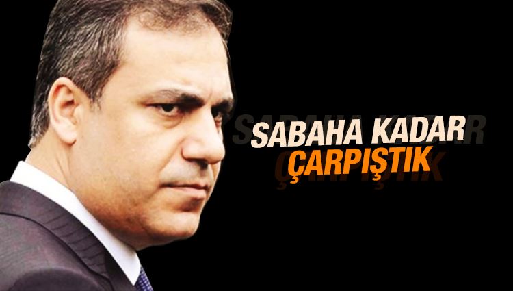 Serpil Çevikcan : Fidan: Sabaha kadar çarpıştık 