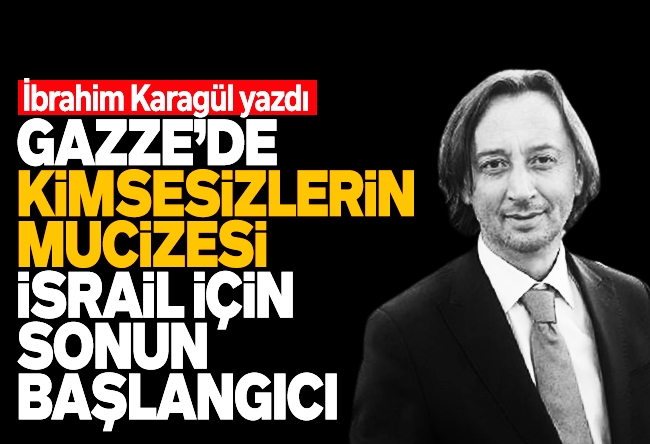 İbrahim Karagül : 466 gün.. “Müslüman soykırımı”, kimsesizlerin mucizesi. Şimdi ateşkes: Gazze’de barbarlığın tarihi yazıldı. Bir de; sabrın ve yiğitliğin!