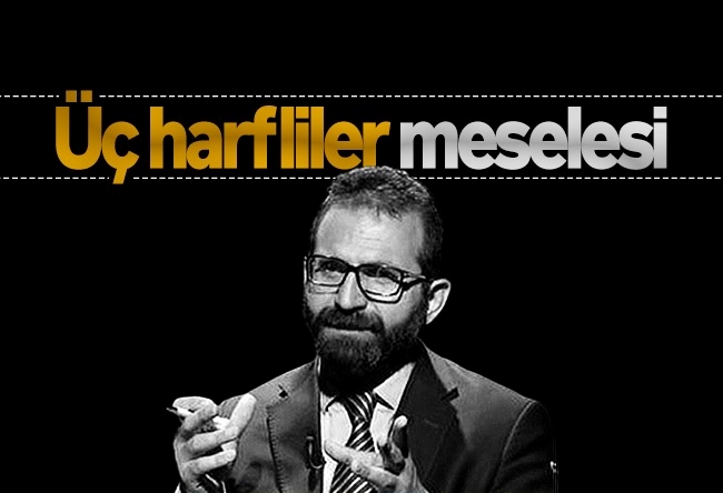 Hilmi Daşdemir : Üç harfliler meselesi