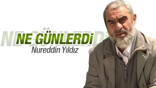 Nureddin Yıldız : Ne Günlerdi