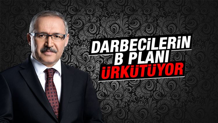 Abdulkadir Selvi : Darbecilerin B PLANI ürkütüyor