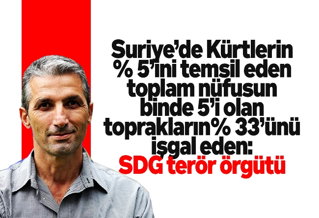 Nedim Şener : Suriye’de Kürtlerin yüzde 5’ini temsil eden toplam nüfusun binde 5’i olan toprakların yüzde 33’ünü işgal eden: SDG terör örgütü