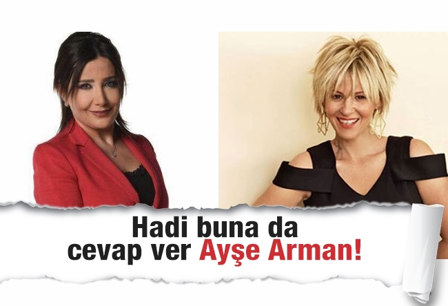 Sevilay Yılman : Hadi buna da cevap ver Ayşe Arman!