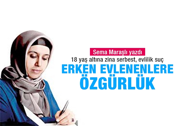 Sema Maraşlı : Erken Evlenenlere Özgürlük