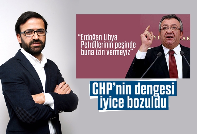 Kurtuluş Tayiz : İşe bakın; CHP, Libya'yı Türkiye'ye yedirmeyecekmiş!