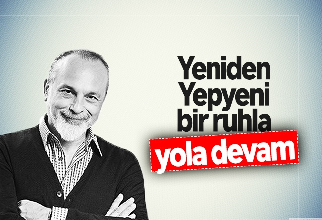 Haşmet Babaoğlu : Yeniden, yepyeni bir ruhla yola devam