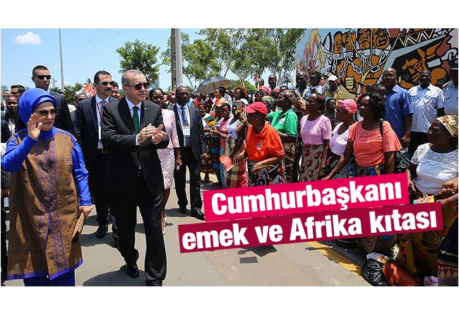 Saadet ORUÇ : Cumhurbaşkanı, emek ve Afrika kıtası