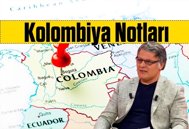 Mehmet Beyhan : Kolombiya Notları