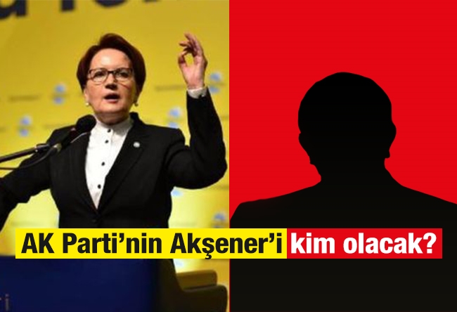 Hüseyin GÜLERCE : AK Parti’nin Akşener’i kim olacak?