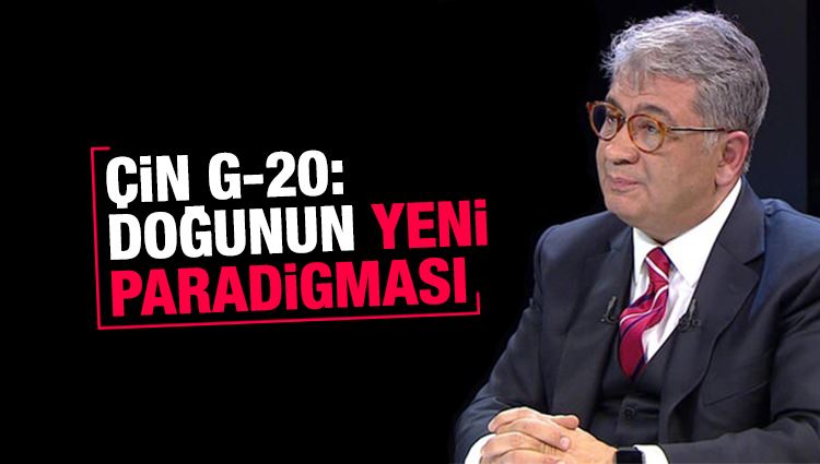 Cemil Ertem : Çin G-20: Doğu’nun yeni paradigması...