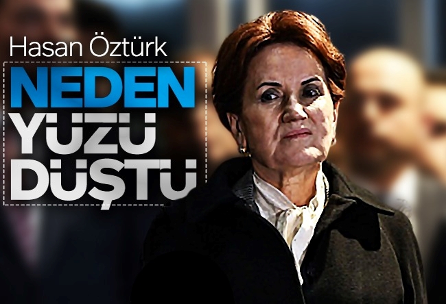 Hasan Öztürk : Masaya dönen Akşener’in suratı neden düştü