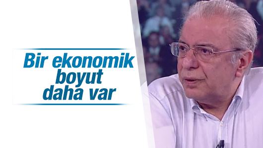 Okay Gönensin : Bir ‘ekonomik’ boyut daha var