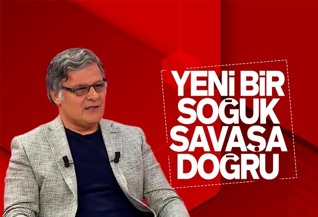 Mehmet Beyhan : Yeni bir soğuk savaşa doğru