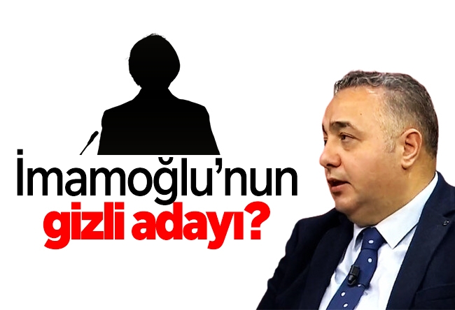 Zafer Şahin : İmamoğlu��nun gizli adayı?