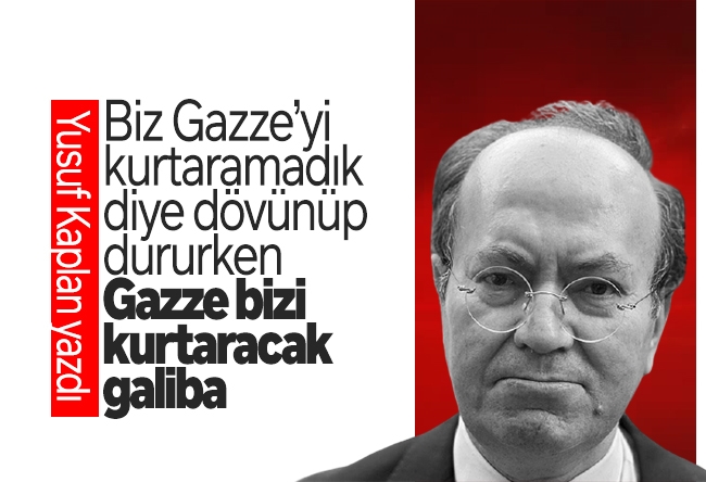 Yusuf Kaplan : Gazze, küfrün tek millet olduğunu ispatladı!