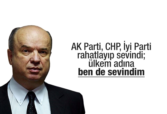 Fehmi Koru : AK Parti, CHP, İyi Parti rahatlayıp sevindi; ülkem ad��na ben de sevindim