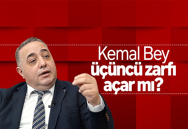 Zafer Şahin : Kemal Bey üçüncü zarfı açar mı?