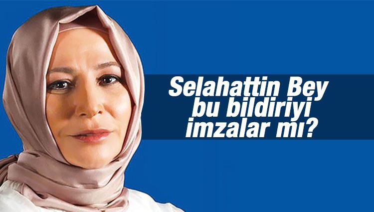 Elif Çakır : Selahattin Bey bu bildiriyi imzalar mı?