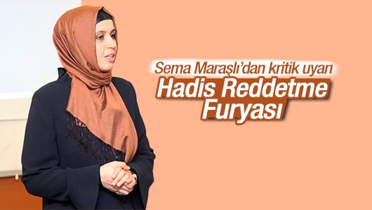 Sema Maraşlı : Hadis Reddetme Furyası