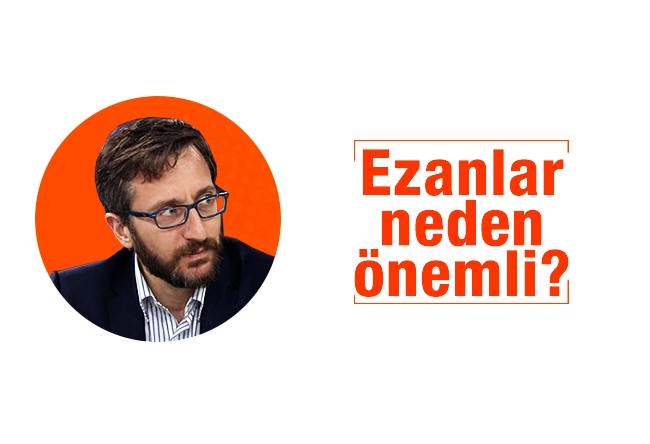 Fahrettin Altun : Ezanlar neden önemli?