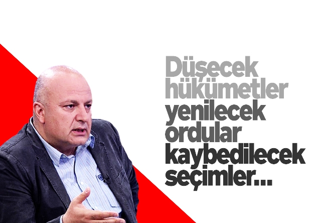 Nedret Ersanel : Düşecek hükümetler, yenilecek ordular, kaybedilecek seçimler…