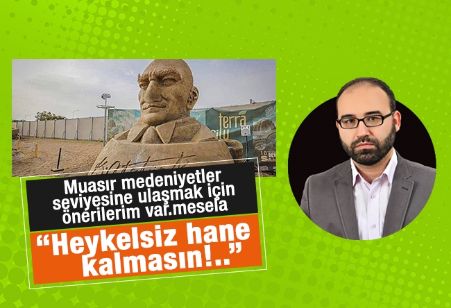 Ferhat Ersin : Muasır medeniyetler seviyesine ulaşmak için önerilerim var