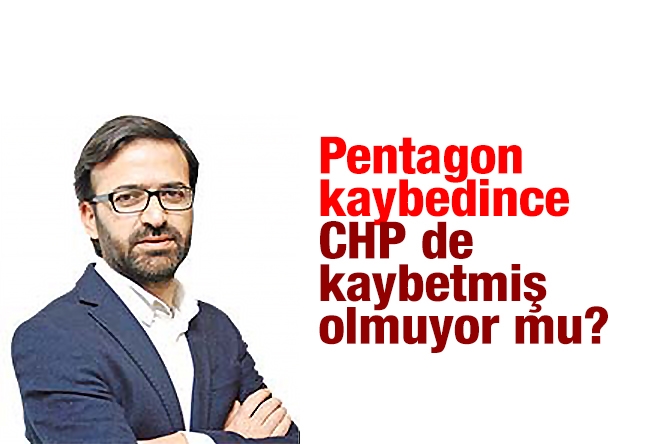 Kurtuluş Tayiz : Pentagon kaybedince CHP de kaybetmiş olmuyor mu?