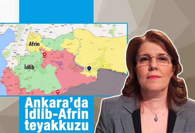 Serpil Çevikcan : Ankara’da İdlib-Afrin teyakkuzu