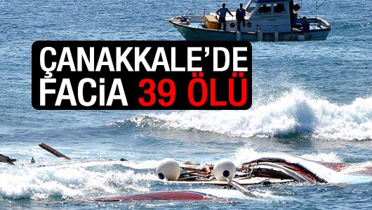 Çanakkale'de büyük facia! 39 ölü...