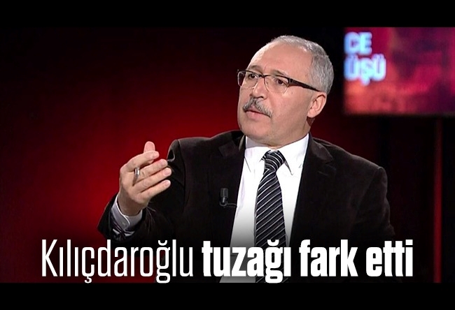 Abdulkadir Selvi : Kılıçdaroğlu tuzağı fark etti