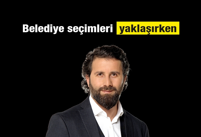 Yakup KÖSE : Belediye seçimleri yaklaşırken