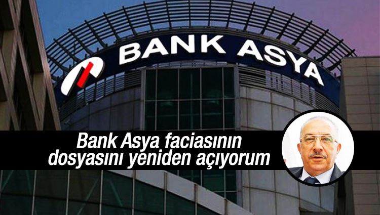 Nurettin Veren : Bank Asya faciasının dosyasını yeniden açıyorum