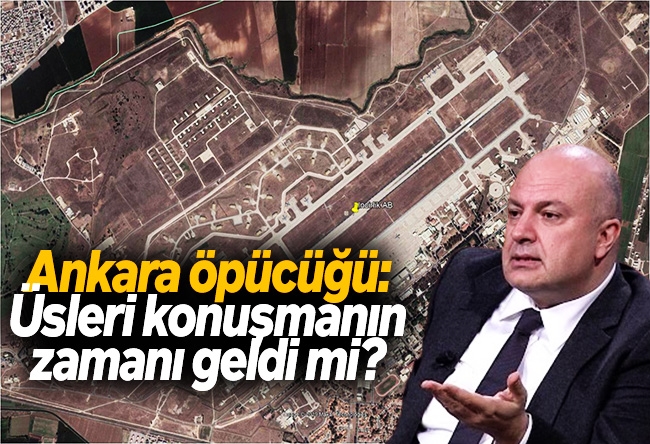 Nedret Ersanel : Ankara öpücüğü: Üsleri konuşmanın zamanı geldi mi?